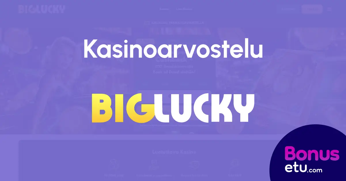 Big Lucky Casino kokemuksia – Pelaa pikana ja nappaa 100 ik! | Bonusetu.com